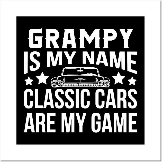 Grampy Is My Name Classic Cars Are My Game Wall Art by teevisionshop